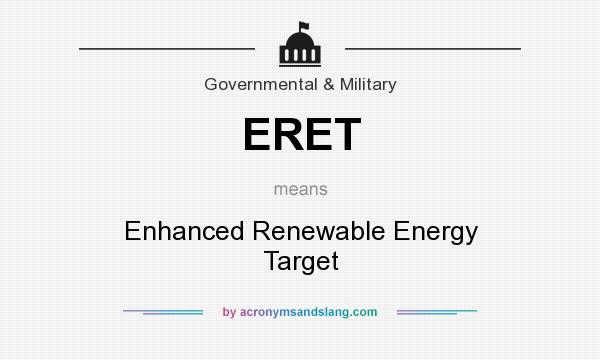 What does ERET mean? It stands for Enhanced Renewable Energy Target