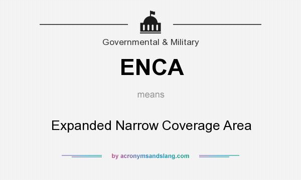 What does ENCA mean? It stands for Expanded Narrow Coverage Area