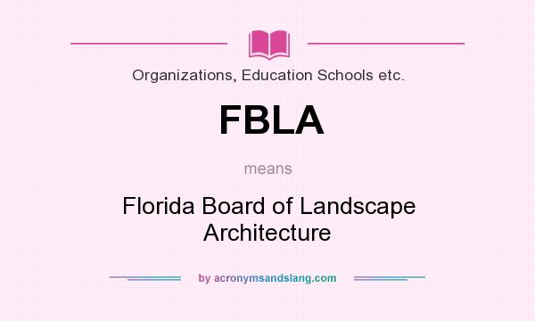 What does FBLA mean? It stands for Florida Board of Landscape Architecture