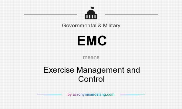 What does EMC mean? It stands for Exercise Management and Control
