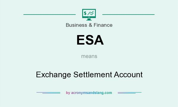 What does ESA mean? It stands for Exchange Settlement Account