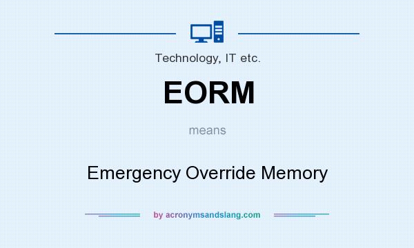 What does EORM mean? It stands for Emergency Override Memory