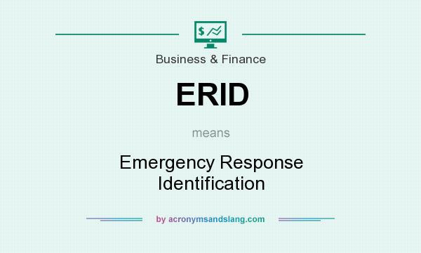 What does ERID mean? It stands for Emergency Response Identification