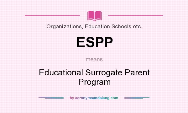 What does ESPP mean? It stands for Educational Surrogate Parent Program