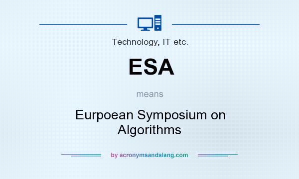 What does ESA mean? It stands for Eurpoean Symposium on Algorithms