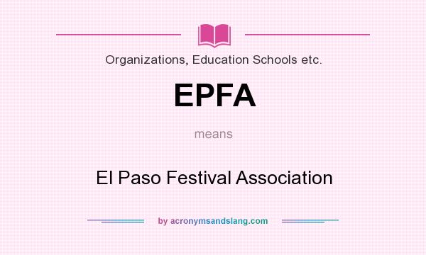 What does EPFA mean? It stands for El Paso Festival Association