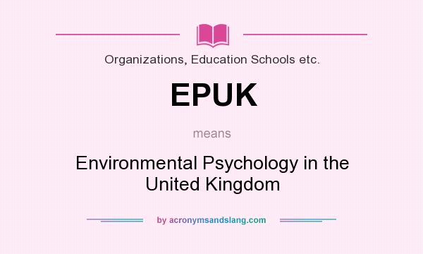 What does EPUK mean? It stands for Environmental Psychology in the United Kingdom