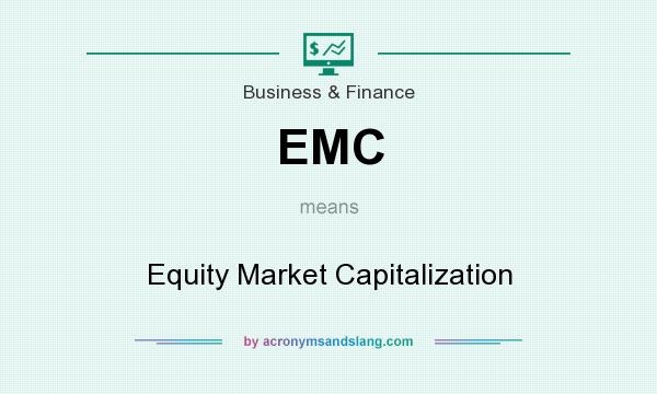 What does EMC mean? It stands for Equity Market Capitalization