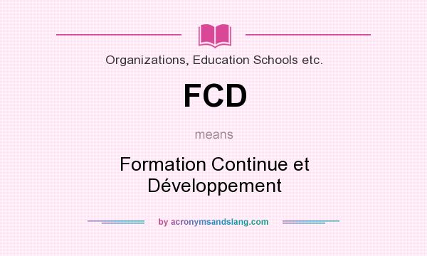 What does FCD mean? It stands for Formation Continue et Développement