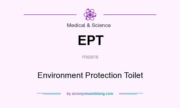 What does EPT mean? It stands for Environment Protection Toilet
