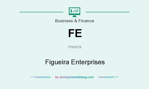 What does FE mean? It stands for Figueira Enterprises