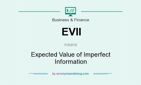 What does EVII mean? It stands for Expected Value of Imperfect Information