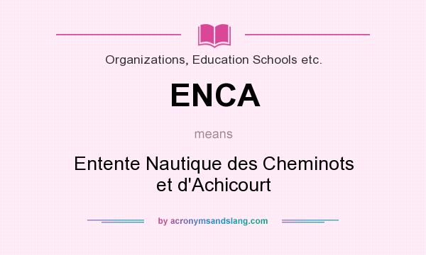What does ENCA mean? It stands for Entente Nautique des Cheminots et d`Achicourt
