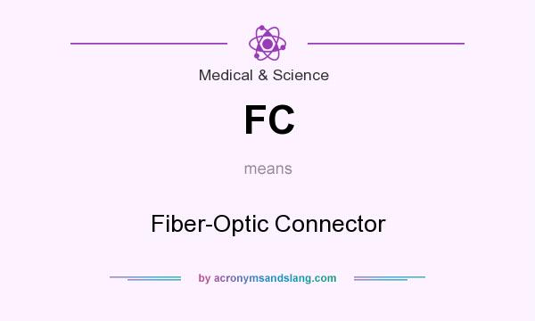 What does FC mean? It stands for Fiber-Optic Connector