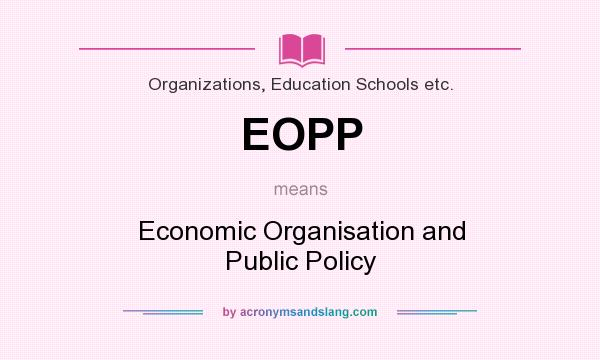 What does EOPP mean? It stands for Economic Organisation and Public Policy