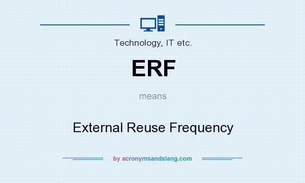 What does ERF mean? It stands for External Reuse Frequency
