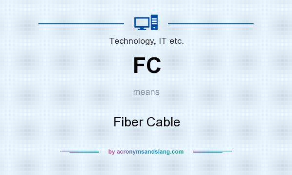 What does FC mean? It stands for Fiber Cable