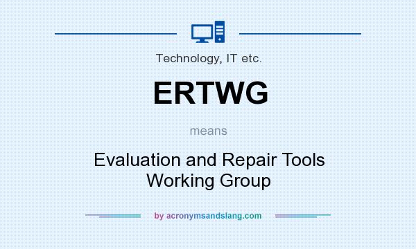 What does ERTWG mean? It stands for Evaluation and Repair Tools Working Group