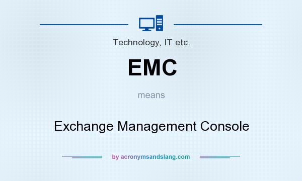 What does EMC mean? It stands for Exchange Management Console