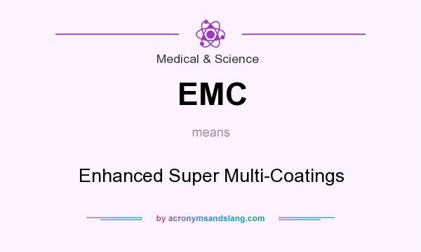 What does EMC mean? It stands for Enhanced Super Multi-Coatings