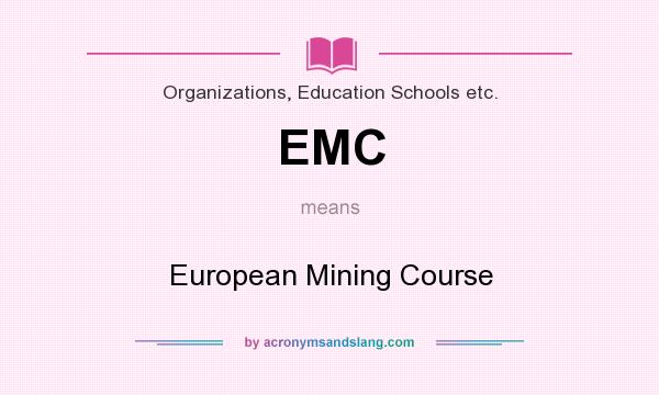 What does EMC mean? It stands for European Mining Course