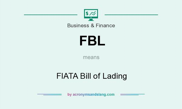 What does FBL mean? It stands for FIATA Bill of Lading