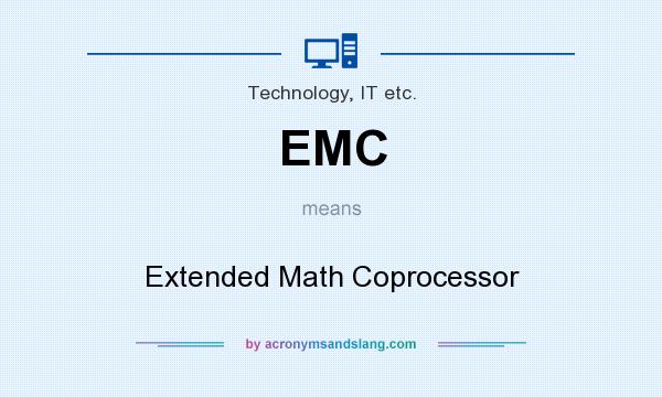 What does EMC mean? It stands for Extended Math Coprocessor