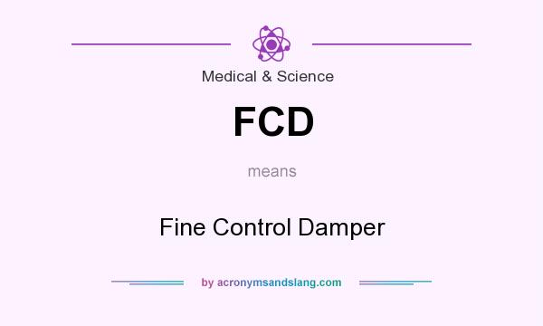 What does FCD mean? It stands for Fine Control Damper