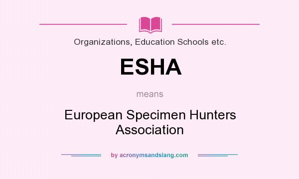 What does ESHA mean? It stands for European Specimen Hunters Association
