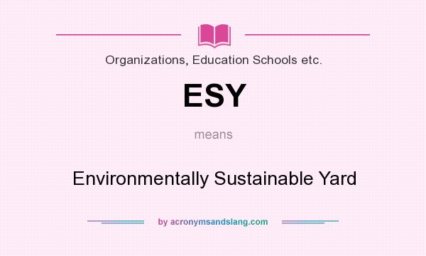 What does ESY mean? It stands for Environmentally Sustainable Yard