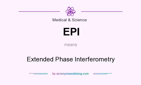 What does EPI mean? It stands for Extended Phase Interferometry