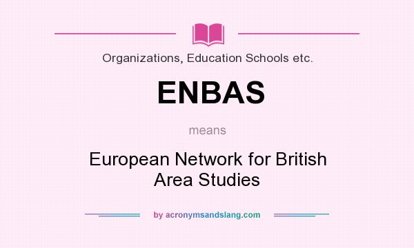 What does ENBAS mean? It stands for European Network for British Area Studies