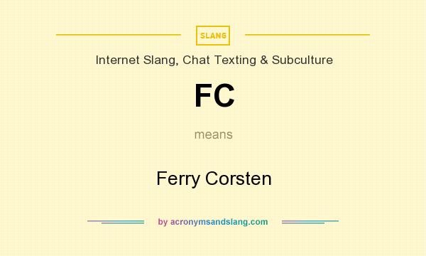 What does FC mean? It stands for Ferry Corsten
