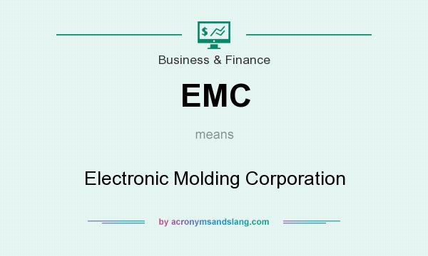 What does EMC mean? It stands for Electronic Molding Corporation