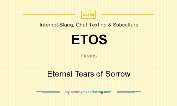 What does ETOS mean? It stands for Eternal Tears of Sorrow
