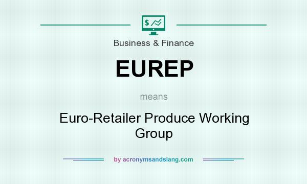What does EUREP mean? It stands for Euro-Retailer Produce Working Group