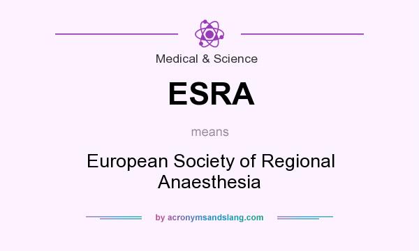 What does ESRA mean? It stands for European Society of Regional Anaesthesia