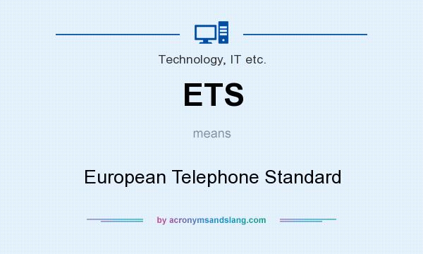 What does ETS mean? It stands for European Telephone Standard