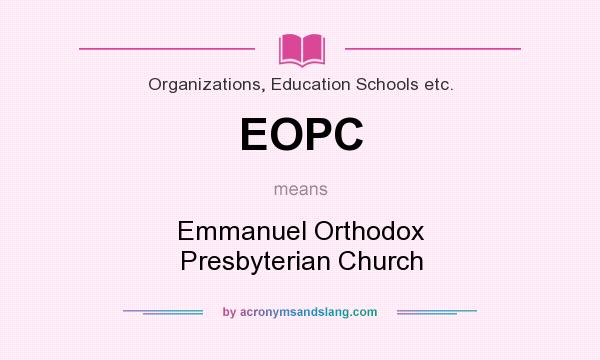 What does EOPC mean? It stands for Emmanuel Orthodox Presbyterian Church