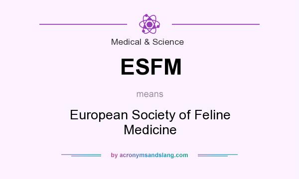 What does ESFM mean? It stands for European Society of Feline Medicine