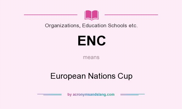 What does ENC mean? It stands for European Nations Cup