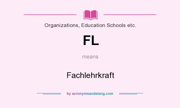 What does FL mean? It stands for Fachlehrkraft