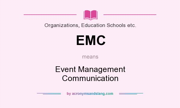 What does EMC mean? It stands for Event Management Communication