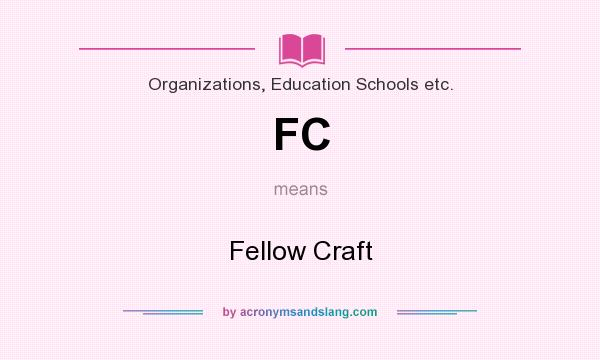 What does FC mean? It stands for Fellow Craft