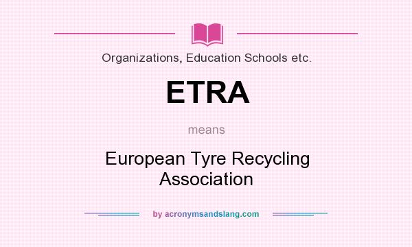 What does ETRA mean? It stands for European Tyre Recycling Association