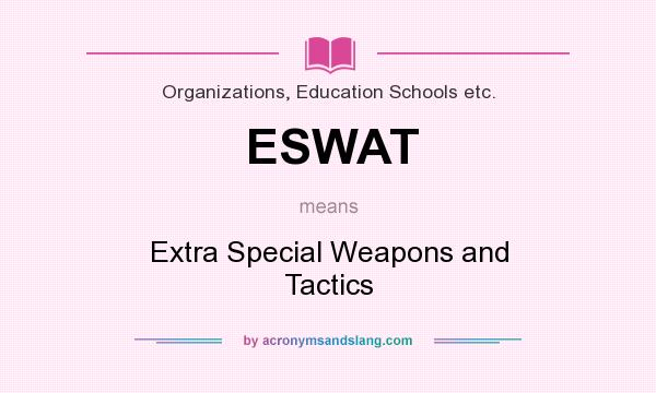 What does ESWAT mean? It stands for Extra Special Weapons and Tactics
