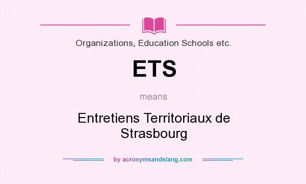 What does ETS mean? It stands for Entretiens Territoriaux de Strasbourg