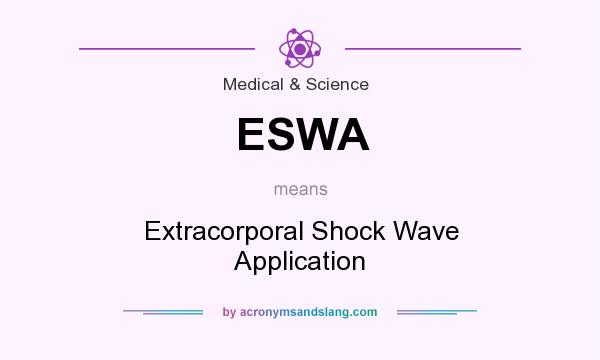 What does ESWA mean? It stands for Extracorporal Shock Wave Application