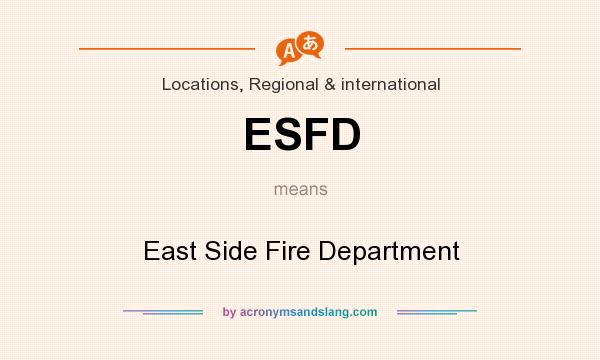 What does ESFD mean? It stands for East Side Fire Department