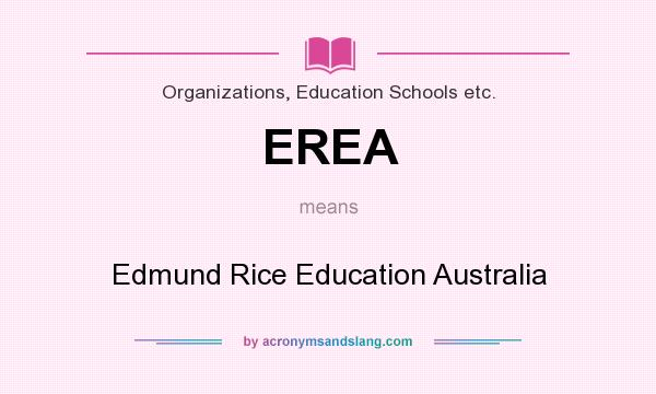 What does EREA mean? It stands for Edmund Rice Education Australia